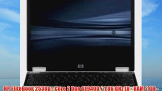 HP EliteBook 2530p - Core 2 Duo SL9400 / 1.86 GHz LV - RAM 2 GB - HDD 120 GB - DVD?RW (?R DL)