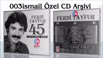 Ferdi Tayfur - Feleğin İşine Bak 003ismail Özel CD Arşivi