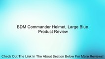 BDM Commander Helmet, Large Blue Review