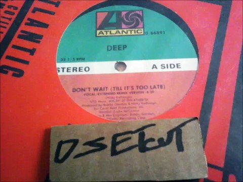 DEEP -DON'T WAIT (TILL IT'S TOO LATE)(RIP ETCUT)ATLANTIC REC 85