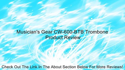 Musician's Gear CW-600-BTB Trombone Review