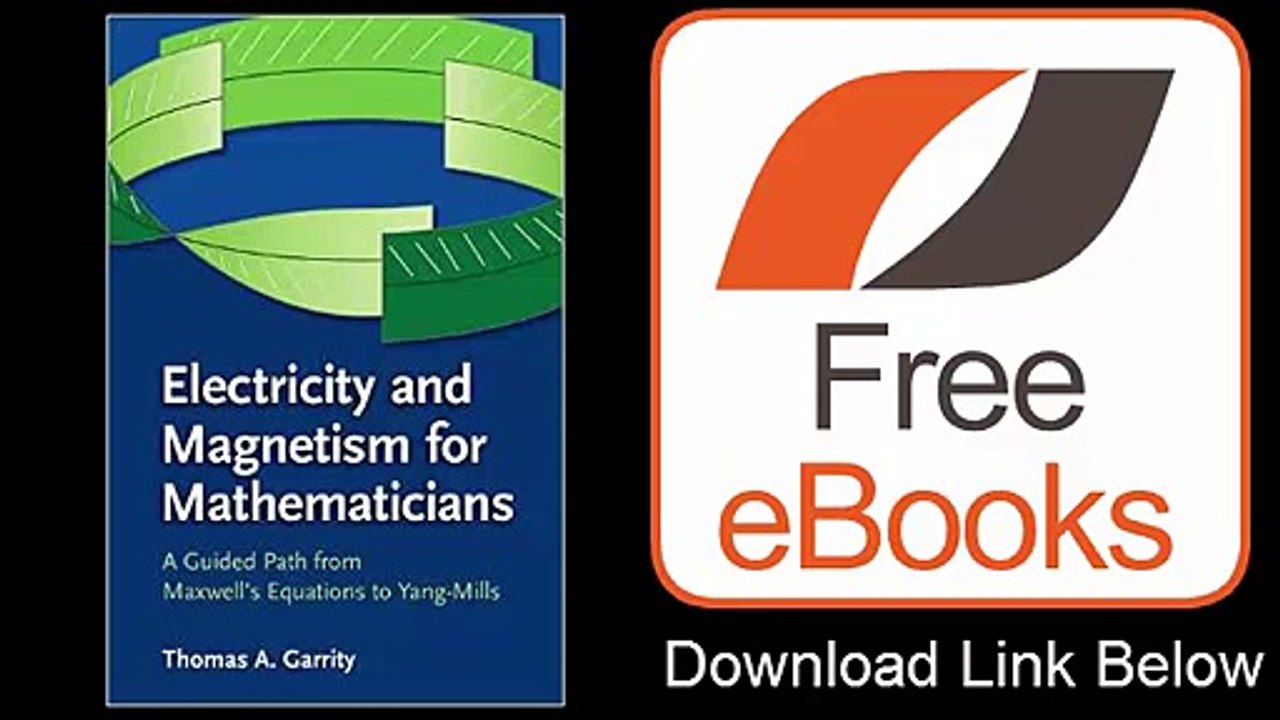 Electricity and Magnetism for Mathematicians A Guided Path from Maxwell's Equations to Yang-Mills