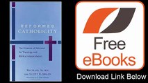 Reformed Catholicity The Promise of Retrieval for Theology and Biblical Interpretation by Michael  Download