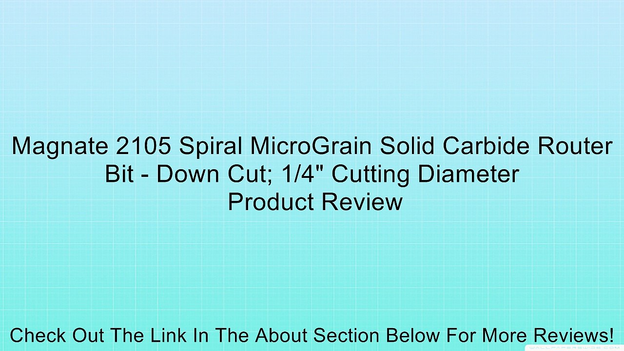 Magnate 2105 Spiral MicroGrain Solid Carbide Router Bit - Down Cut; 1/4" Cutting Diameter Review
