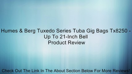Humes & Berg Tuxedo Series Tuba Gig Bags Tx8250 - Up To 21-Inch Bell Review