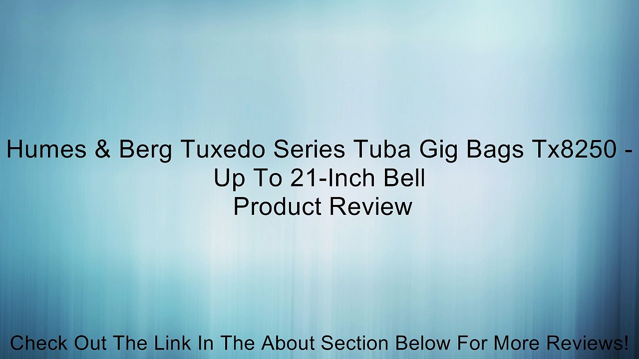 Humes & Berg Tuxedo Series Tuba Gig Bags Tx8250 - Up To 21-Inch Bell Review