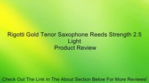 Rigotti Gold Tenor Saxophone Reeds Strength 2.5 Light Review