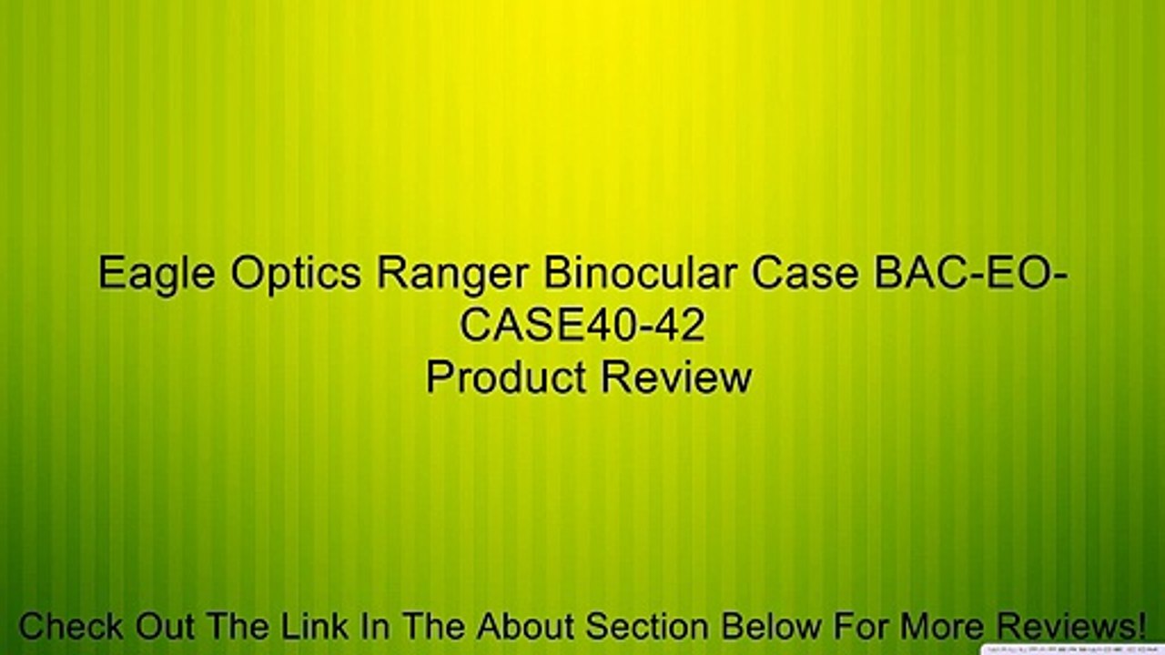 Eagle Optics Ranger Binocular Case BAC-EO-CASE40-42 Review