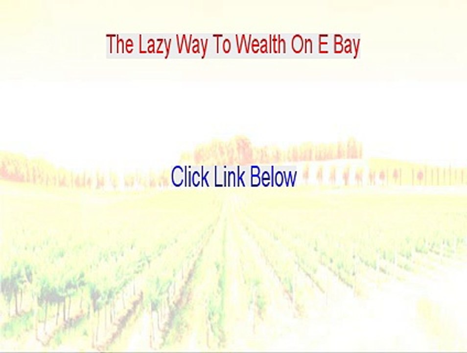 The Lazy Way To Wealth On E Bay Reviews - Legit Review (2015)