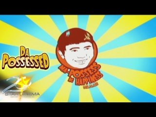 Da Possessed (Ma-possess na ng happiness)