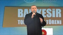 Balıkesir - Cumhurbaşkanı Erdoğan Balıkesir?de Toplu Açılış Töreninde Konuştu 2