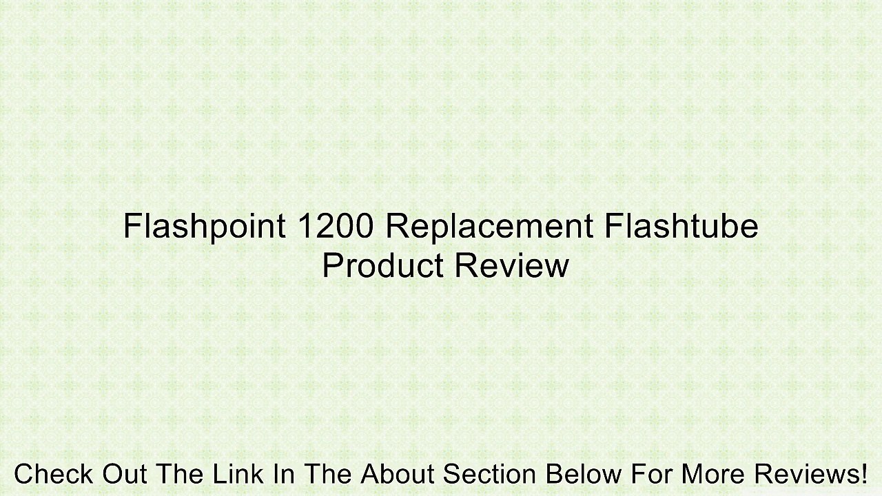 Flashpoint 1200 Replacement Flashtube Review