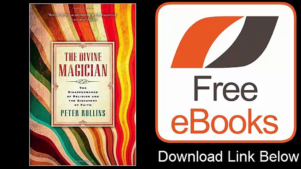 The Divine Magician The Disappearance of Religion and the Discovery of Faith by Peter Rollins Download ePub