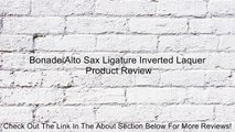 Bonade Alto Sax Ligature Inverted Laquer Review