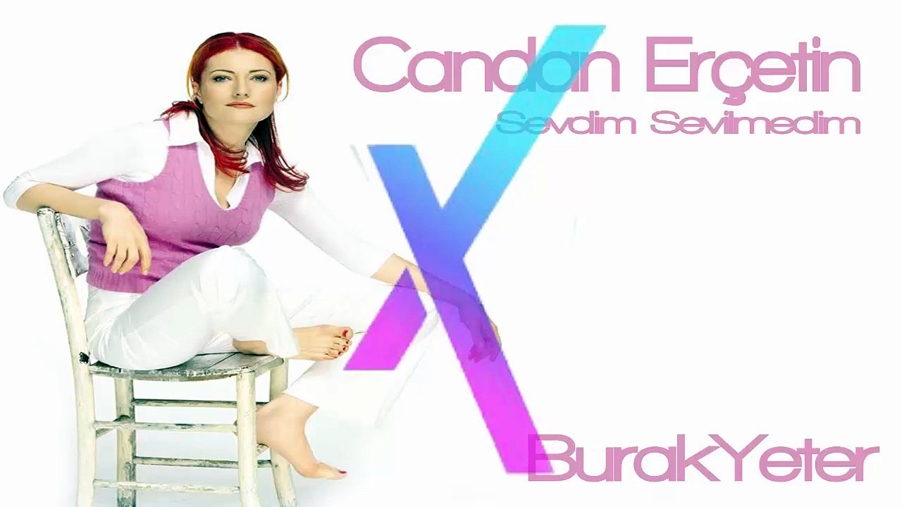 BURAK YETER FT CANDAN ERÇETİN - SEVDİM SEVİLMEDİM