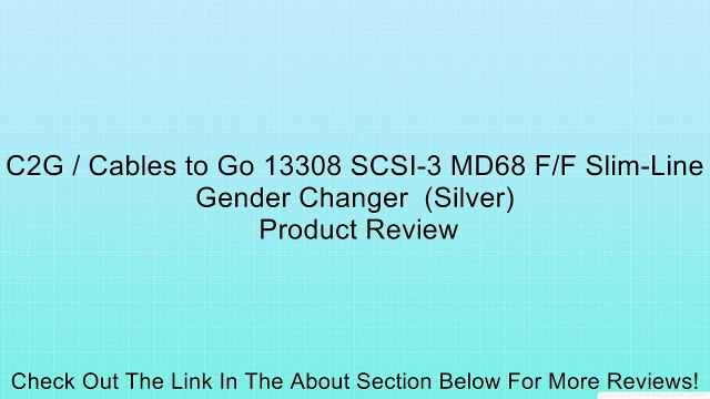 C2G / Cables to Go 13308 SCSI-3 MD68 F/F Slim-Line Gender Changer (Silver) Review