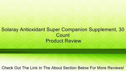 Solaray Antioxidant Super Companion Supplement, 30 Count Review
