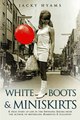 Download White Boots  Miniskirts - A True Story of Life in the Swinging Sixties ebook {PDF} {EPUB}