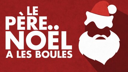 Le Père Noël a les boules