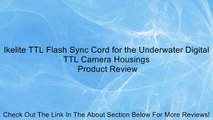 Ikelite TTL Flash Sync Cord for the Underwater Digital TTL Camera Housings Review
