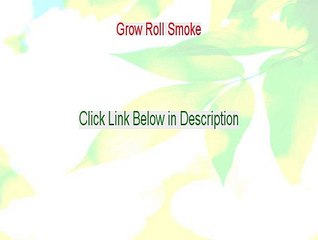 Grow Roll Smoke Free PDF (Grow Roll Smokegrow roll smoke)