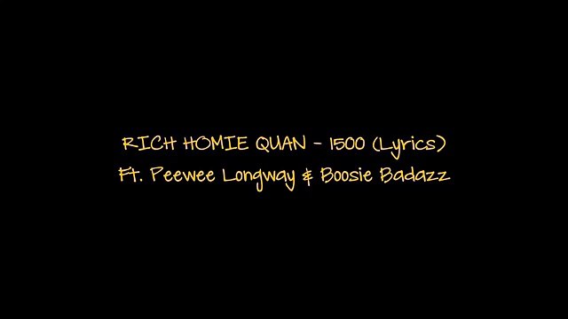 Rich Homie Quan - 1500 (Lyrics) Ft. Peewee Longway _ Boosie Badazz