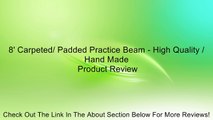 8' Carpeted/ Padded Practice Beam - High Quality / Hand Made Review