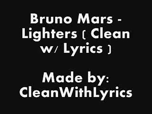 Bad Meets Evil ft. Bruno Mars - Lighters (Clean w_ Lyrics) - Vidéo  Dailymotion