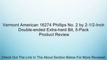 Vermont American 16274 Phillips No. 2 by 2-1/2-Inch Double-ended Extra-hard Bit, 5-Pack Review