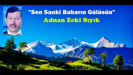 Sen Sanki Baharın Gülüsün-Adnan Zeki Bıyık