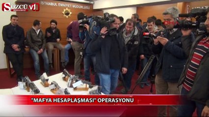 "Mafya hesaplaşması" operasyonu