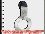 Coco Ring Flash Adapter for Nikon SB-900 Flash with D300 D200 D70 D80 D50 D40 D40x D60