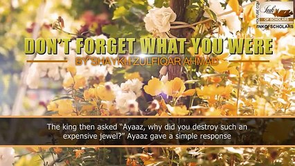 Don't forget what you were-By- Shaykh Zulfiqar Ahmad