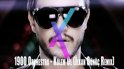 Dj İlkan Günüç - 1900 Orchestra - Kölem Ol (Original 2015 Remix)