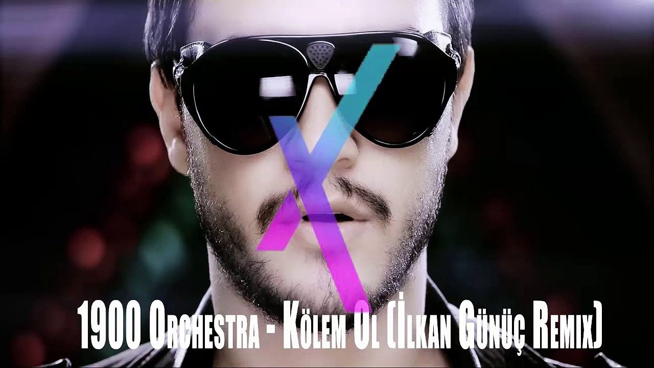 Dj İlkan Günüç - 1900 Orchestra - Kölem Ol (Original 2015 Remix)