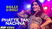 Phatte Tak Nachna Full HD Song - Dolly Ki Doli - Soman Kapoor