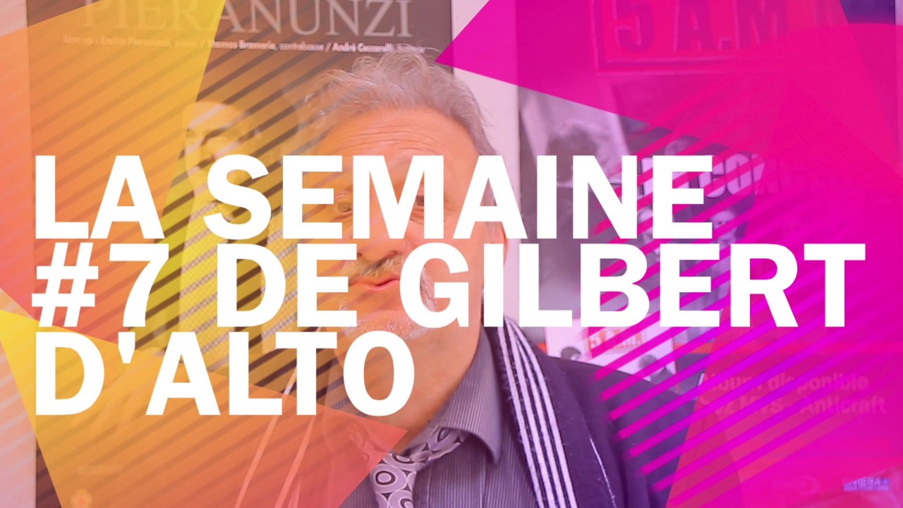 La Semaine #7 de Gilbert d'Alto pour le Jazzophone