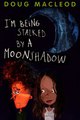 Download I'm Being Stalked by a Moonshadow ebook {PDF} {EPUB}