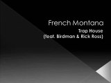 French Montana - Trap House (feat. Birdman _ Rick Ross) Lyrics