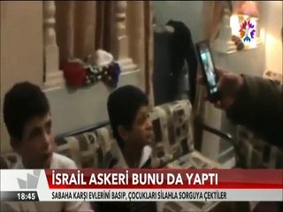İsrail askeri bunu da yaptı Batı Şeria'da uykudaki çocuklara namlu doğrultup sorguya çektiler