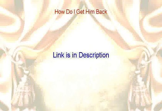 How Do I Get Him Back Reviews - how do i get him back after i cheated (2015)