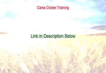 Canis Clicker Training Review - Hear my Review [2015]