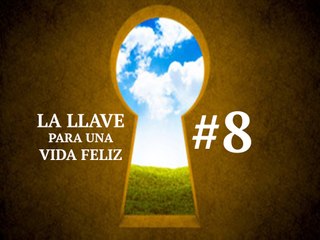 LA LLAVE PARA UNA VIDA FELIZ #8