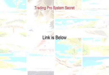 Trading Pro System Secret PDF - Get It Now