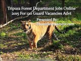 Tripura Forest Department Jobs Online 2015 For 120 Guard Vacancies Advt