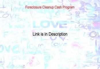 Foreclosure Cleanup Cash Program Reviewed (Legit Review 2015)