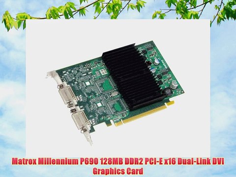 Matrox Millennium P690 128MB DDR2 PCI-E x16 Dual-Link DVI Graphics Card