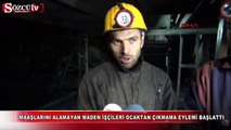 Maden işçileri ocaktan çıkmama eylemi başlattı