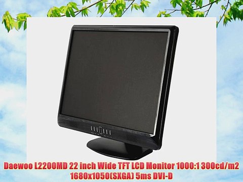 Daewoo L2200MD 22 inch Wide TFT LCD Monitor 1000:1 300cd/m2 1680x1050(SXGA) 5ms DVI-D