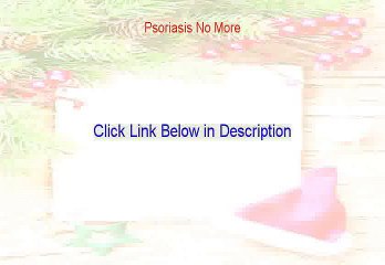 Psoriasis No More Free PDF - Get It Now (2015)